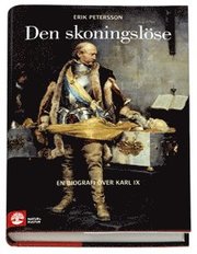 Den skoningsl�se : en biografi �ver Karl IX (inbunden)