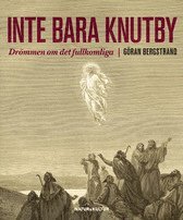 Inte bara Knutby : dr�mmen om det fullkomliga (inbunden)