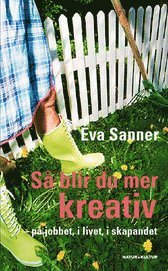 S� blir du mer kreativ : p� jobbet, i livet, i skapandet (h�ftad)