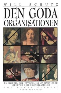 Den Goda Organisationen : The Human Element : En Modell F�r Utveckling Av M�nni (kartonnage)