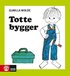 Totte bygger