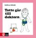 Totte g�r till doktorn