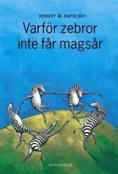 Varf�r zebror inte f�r mags�r : Om stress, stressrelaterade sjukdomar och k (inbunden)