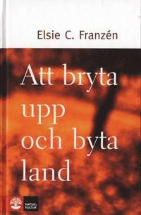 Att Bryta Upp Och Byta Land (inbunden)