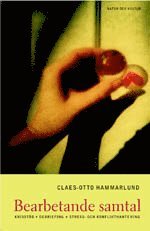 Bearbetande Samtal : Krisst�d, Debriefing, Stress- Och Konflikthantering (inbunden)