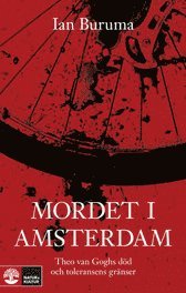 Mordet i Amsterdam : Theo van Goghs d�d och toleransens gr�nser (inbunden)