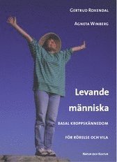 Levande m�nniska : basal kroppsk�nnedom f�r r�relse och vila (inbunden)