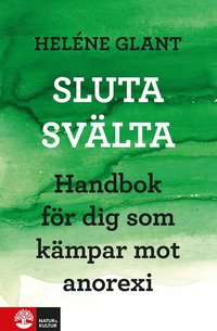 Sluta sv�lta   Handbok f�r dig som k�mpar mot anorexi. (h�ftad)