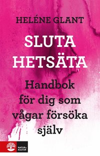 Sluta hets�ta! Handbok f�r dig som v�gar f�rs�ka sj�lv. (h�ftad)