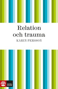 Relation och trauma  En bruksbok om m�tet mellan hj�lpare och offer f�r sexuella �vergrepp (h�ftad)