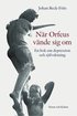 N�r Orfeus v�nde sig om : En bok om depression som f�rlorad sj�lvaktning