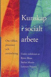 Kunskap i socialt arbete : om villkor, processer och anv�ndning (inbunden)
