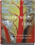 Ursprunglig f�da : vad vi borde �ta och varf�r vi inte g�r det (inbunden)