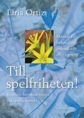 Till spelfriheten! : kognitiv beteendeterapi vid spelberoende (h�ftad)