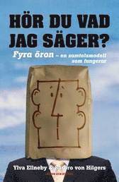 H�r du vad jag s�ger! : fyra �ron - en samtalsmodell som fungerar (inbunden)