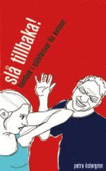 Sl� tillbaka : Handbok i sj�lvf�rsvar f�r kvinnor (pocket)