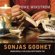 Sonjas godhet : medk�nsla i en sj�lvupptagen tid (ljudbok)