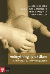 Anknytning i praktiken : till�mpningar av anknytningsteorin (inbunden)