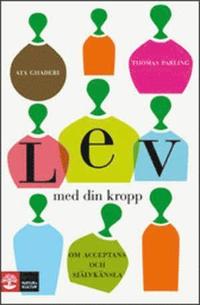 Lev med din kropp : om acceptans och sj�lvk�nsla (inbunden)