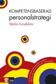 Kompetensbaserad personalstrategi : hur du tar reda p� vad organisationen beh�ver, bemannar den r�tt och utvecklar den inf�r framtiden (inbunden)