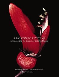 A Passion for Systems : Linneaus and the Dream of Order in Nature (inbunden)