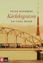 K�rleksgraven : baltiska resor (inbunden)