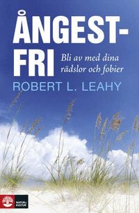 �ngestfri : bli av med dina r�dlsor och fobier (inbunden)