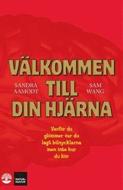 V�lkommen till din hj�rna : varf�r du gl�mmer var du lagt bilnycklarna men inte hur du k�r (inbunden)