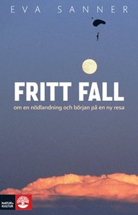Fritt fall : om en n�dlandning och b�rjan p� en ny resa (e-bok)