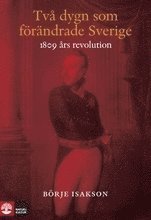 Tv� dygn som f�r�ndrade Sverige : 1809 �rs revolution (inbunden)
