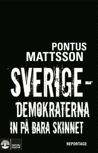 Sverigedemokraterna in p� bara skinnet : reportage (inbunden)