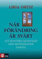 N�r f�r�ndring �r sv�rt : att hantera motst�nd med motiverande samtal (inbunden)