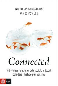 Connected : m�nskliga relationer, sociala n�tverk och deras betydelse i v�ra liv (inbunden)