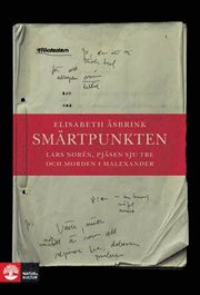 Sm�rtpunkten : Lars Nor�n, pj�sen Sju tre och morden i Malexander (inbunden)
