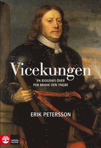 Vicekungen : en biografi �ver Per Brahe den yngre (inbunden)