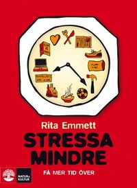 Stressa mindre : f� mer tid �ver (inbunden)