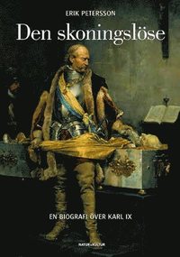 Den skoningsl�se : en biografi �ver Karl IX (pocket)