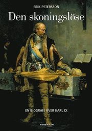 Den skoningsl�se : en biografi �ver Karl IX (pocket)