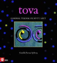 Tova : gammal teknik p� nytt s�tt (inbunden)