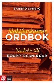Sl�ktforskarens ordbok : nyckeln till bouppteckningar (inbunden)