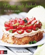 T�rtor och bakelser : fr�n En Liten Smula (inbunden)
