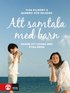Att samtala med barn : genom att lyssna med fyra �ron