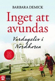 Inget att avundas : Vardagsliv i Nordkorea (h�ftad)
