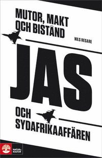 Mutor, makt och bist�nd : Jas och Sydafrikaaff�ren (inbunden)