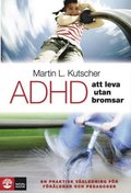 ADHD - att leva utan bromsar : en praktisk vgledning
