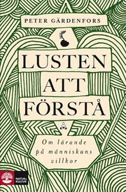 Lusten att f�rst� : om l�rande p� m�nniskans villkor (inbunden)