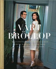 V�rt br�llop : Kronprinsessan Victoria och Prins Daniel 19 juni 2 (inbunden)