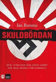 Skuldb�rdan : hur Tyskland och Japan gjort upp med andra v�rldskriget (inbunden)