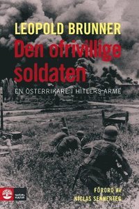 Den ofrivillige soldaten : en �sterrikare i Hitlers arm� (inbunden)