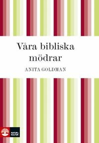 V�ra bibliska m�drar (inbunden)